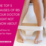 The top 5 causes of IBS that your doctor might not know about