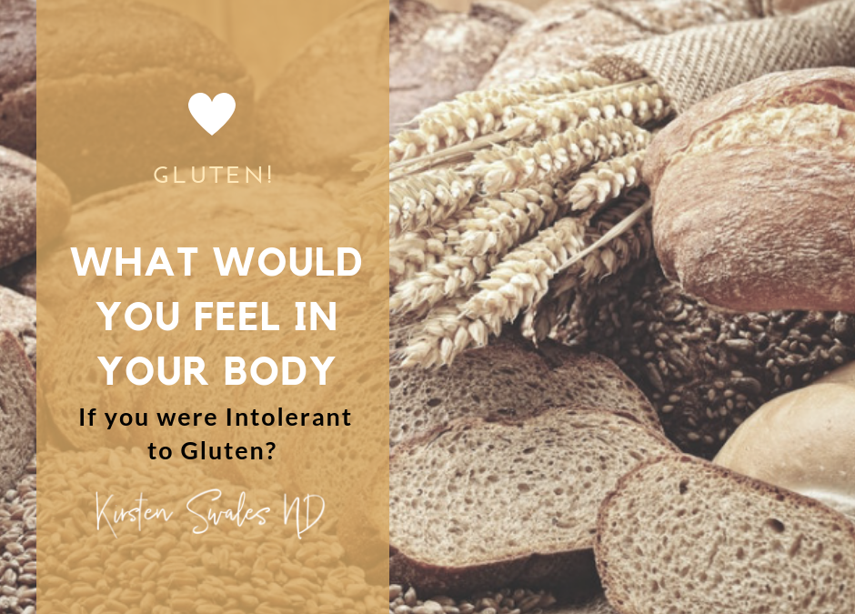 What would you feel in your body if you were Intolerant to Gluten?